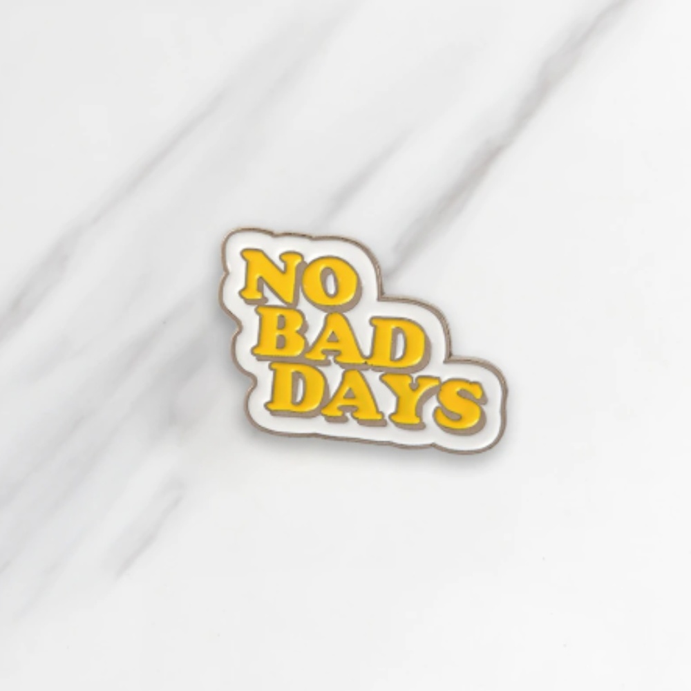 No Bad Days Enamel Pin